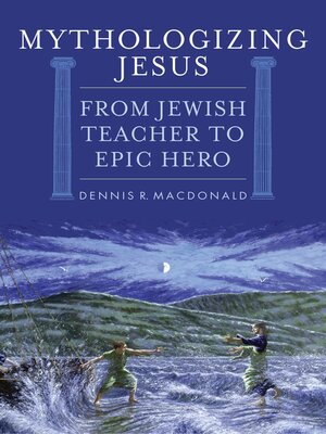 cover image of Mythologizing Jesus